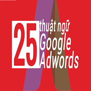 25 thuật ngữ google adwords bạn nên biết
