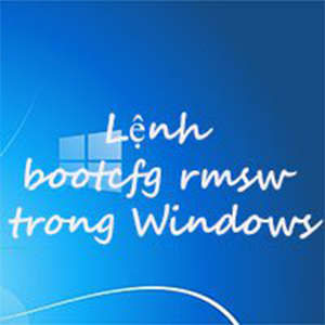 Lệnh bootcfg rmsw trong Windows