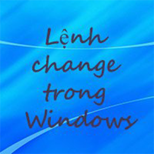 Lệnh change trong Windows